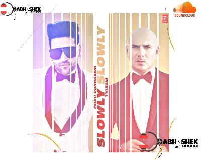 Slowly Slowly (Remix) - DJ Abhishek Mumbai